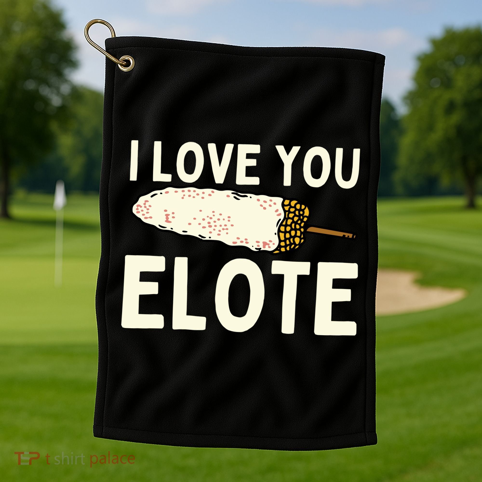 I Love You Elote Mexican Corn Golf Towel