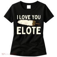 I Love You Elote Mexican Corn Women's T-Shirt thumb 0