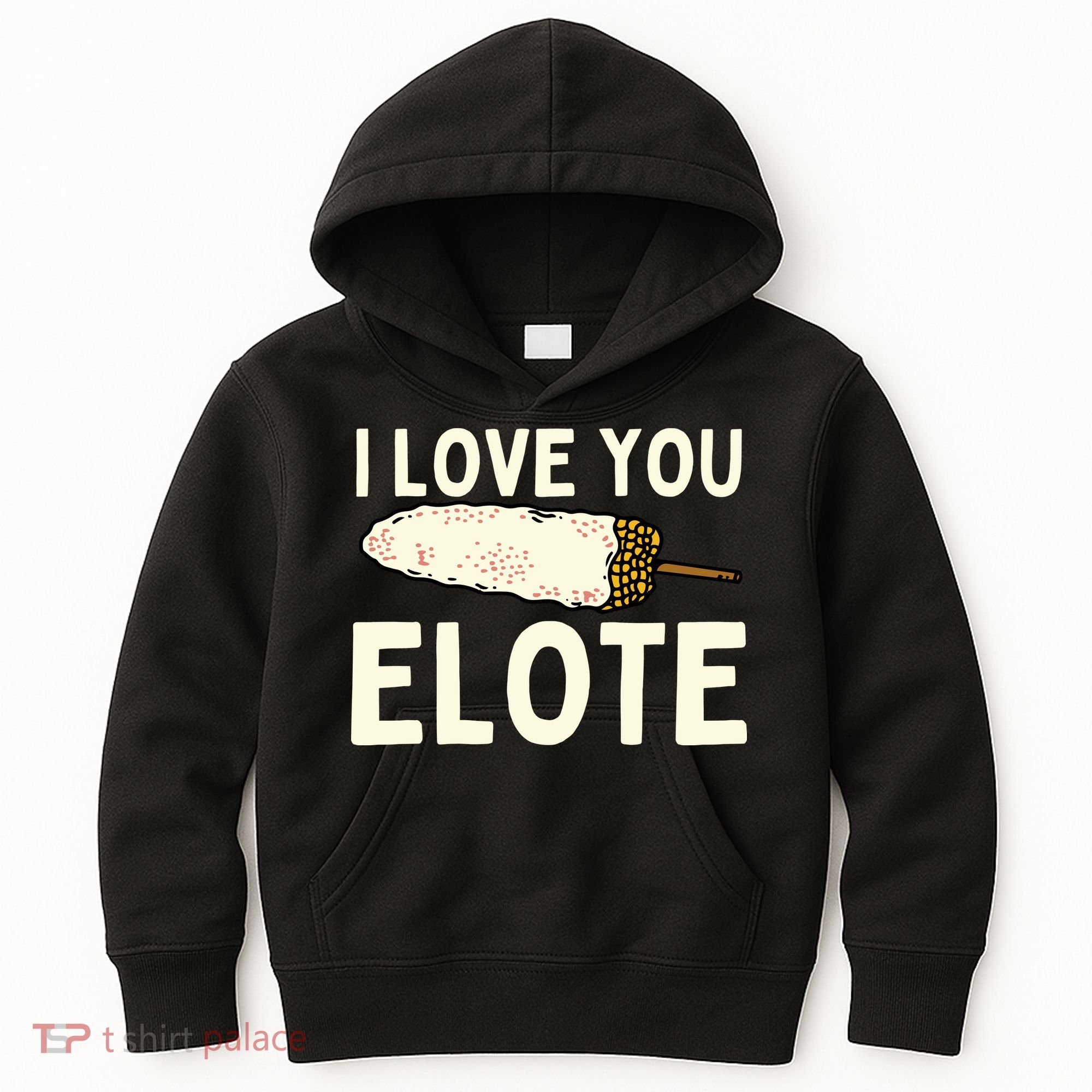 I Love You Elote Mexican Corn Kids Hoodie