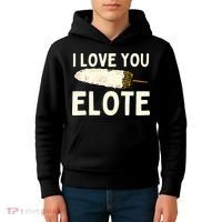 I Love You Elote Mexican Corn Kids Hoodie thumb 4