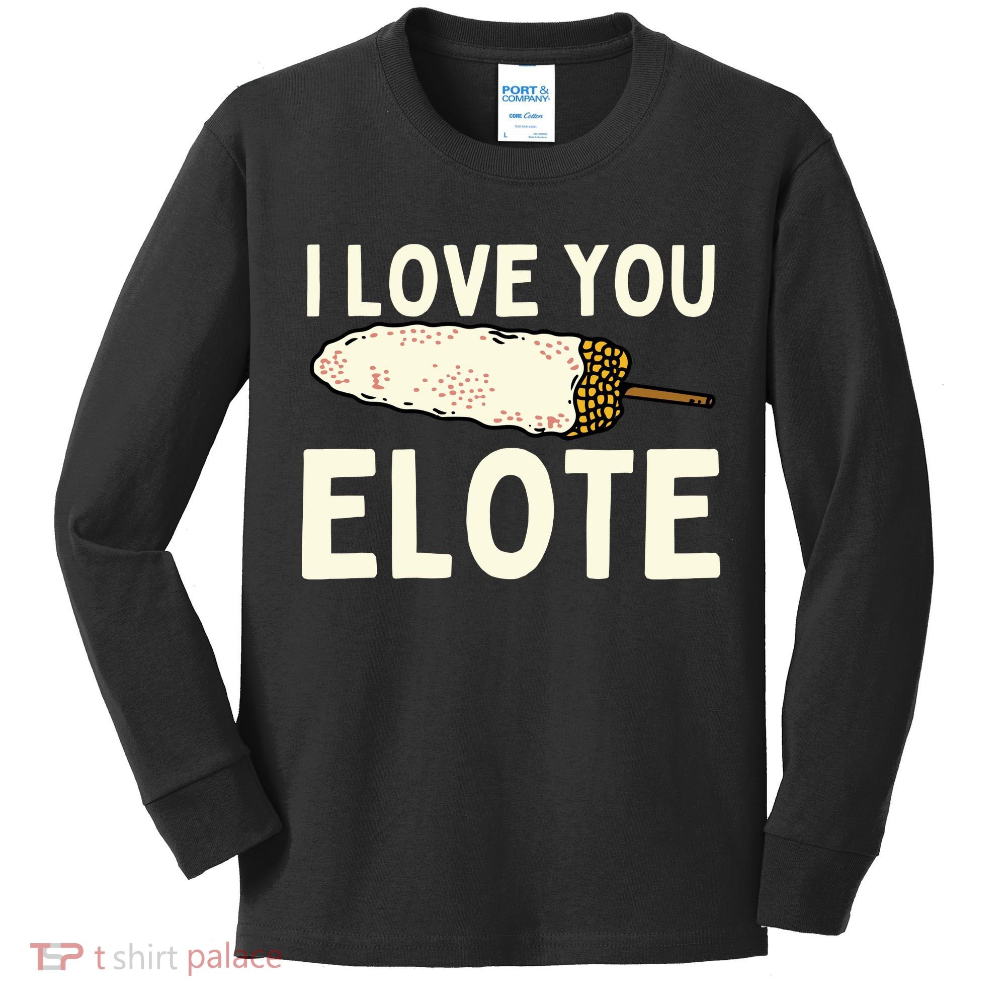 I Love You Elote Mexican Corn Kids Long Sleeve Shirt