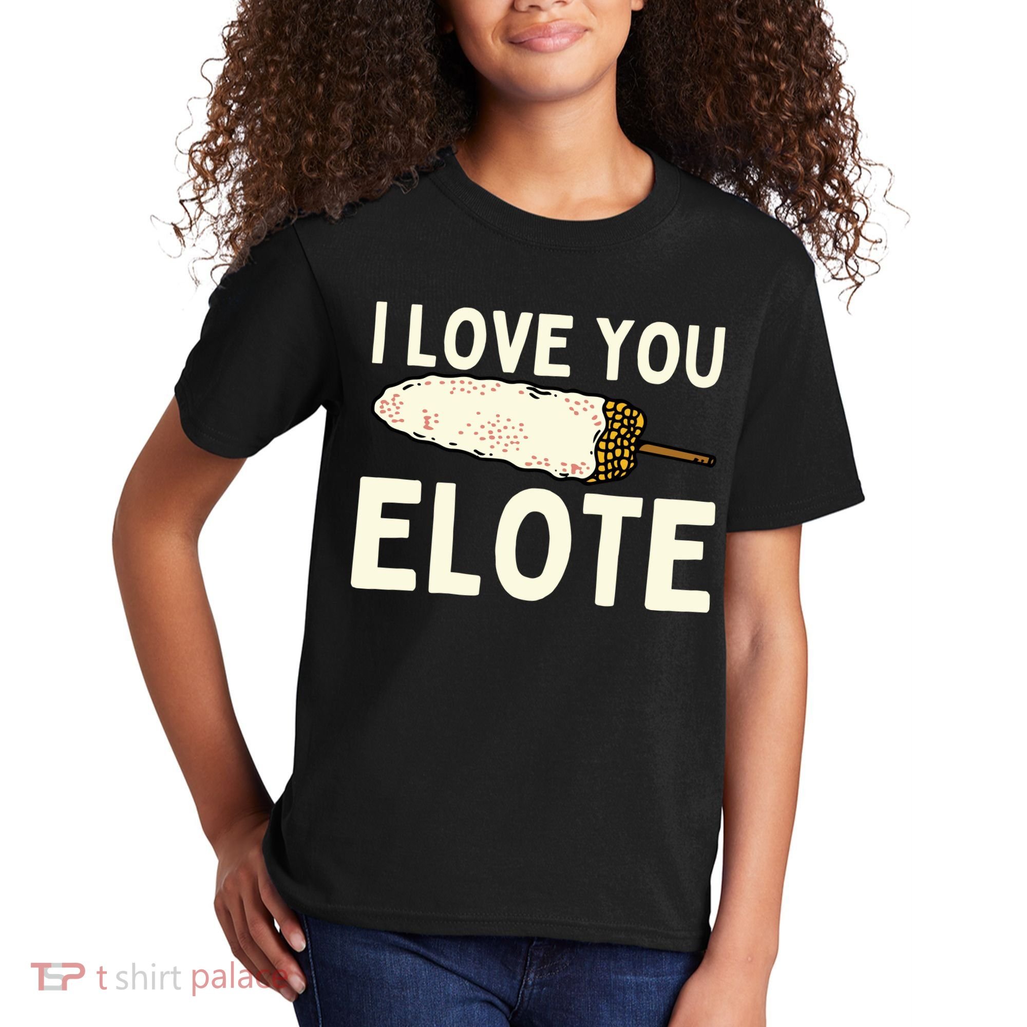 I Love You Elote Mexican Corn Kids T-Shirt
