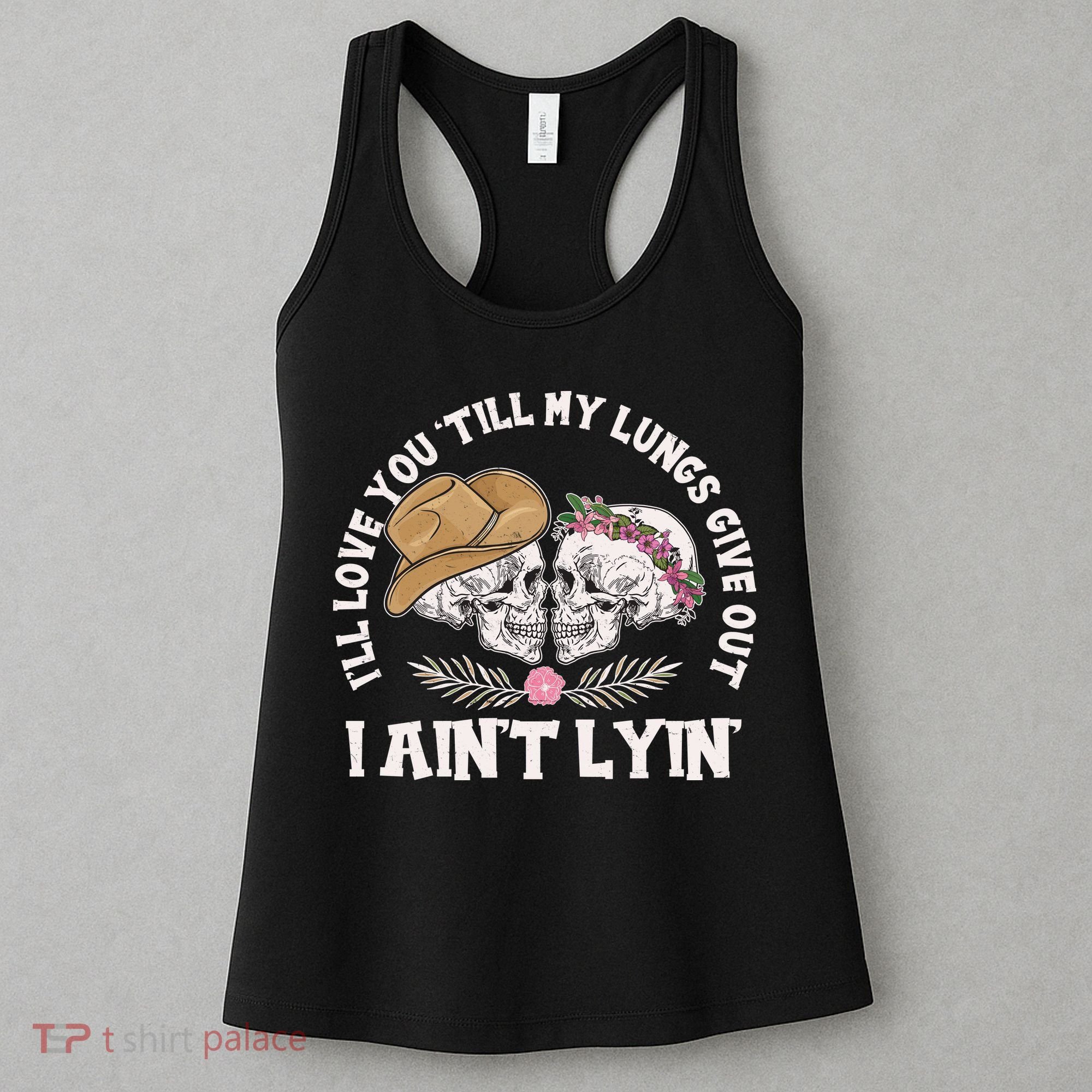 I'll Love You 'Till My Lungs Give Out I Ain't Lyin' Women's Tank Top