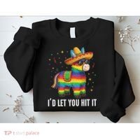 I'd Let You Hit It Funny Piñata Sombrero Rainbow Fiesta Sweatshirt thumb 2