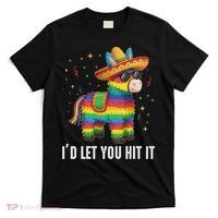 I'd Let You Hit It Funny Piñata Sombrero Rainbow Fiesta T-Shirt thumb 0