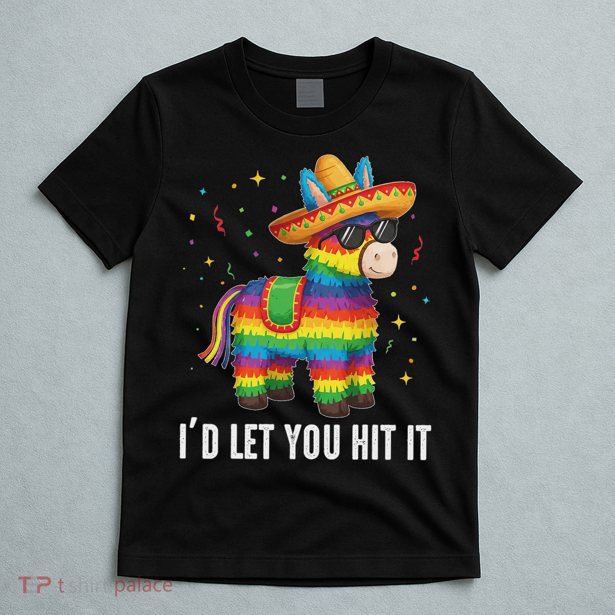 I'd Let You Hit It Funny Piñata Sombrero Rainbow Fiesta T-Shirt