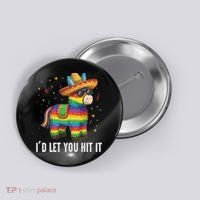 I'd Let You Hit It Funny Piñata Sombrero Rainbow Fiesta Button thumb 0
