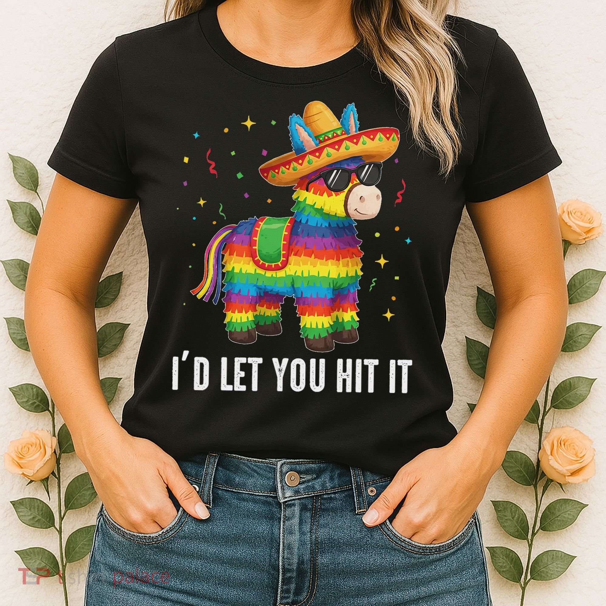 I'd Let You Hit It Funny Piñata Sombrero Rainbow Fiesta Women's T-Shirt