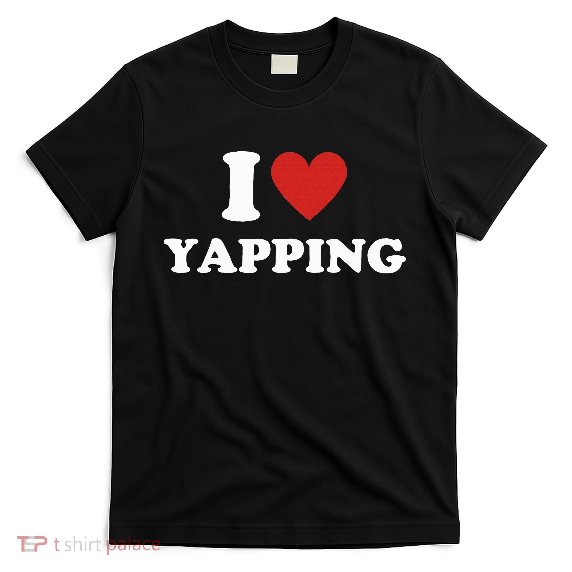  I Love Yapping I Heart Yapping T-Shirt