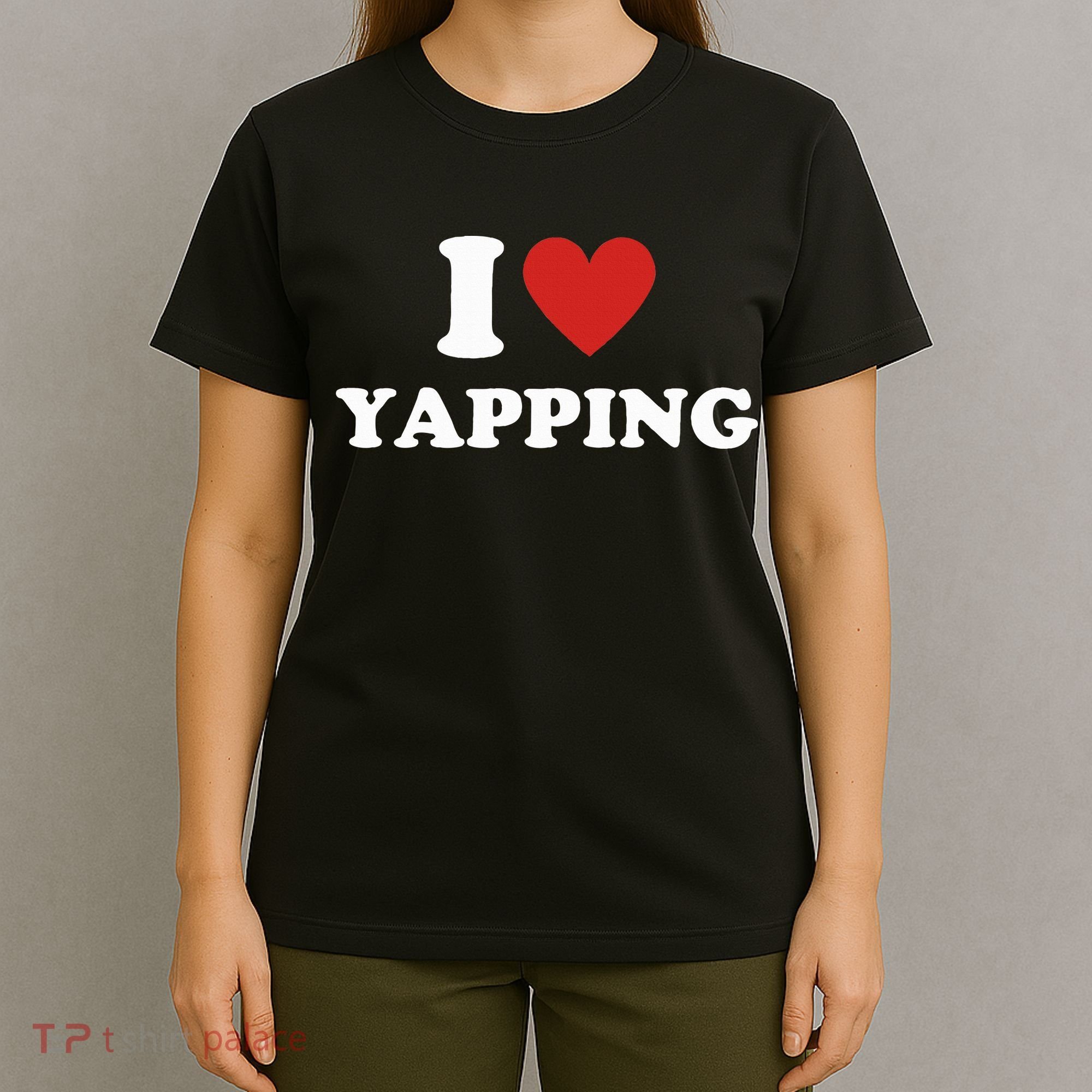  I Love Yapping I Heart Yapping T-Shirt
