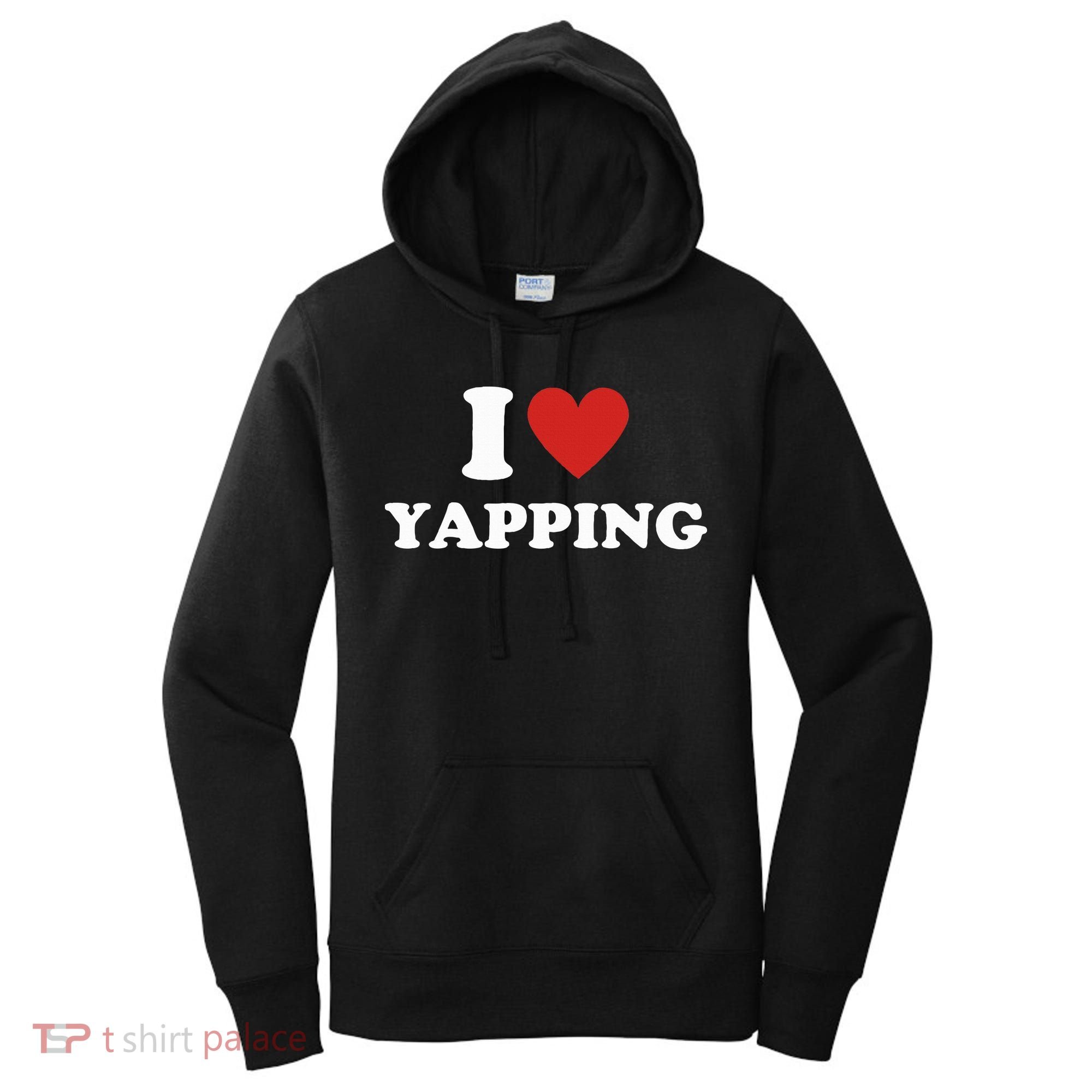 I Love Yapping I Heart Yapping Women's Hoodie