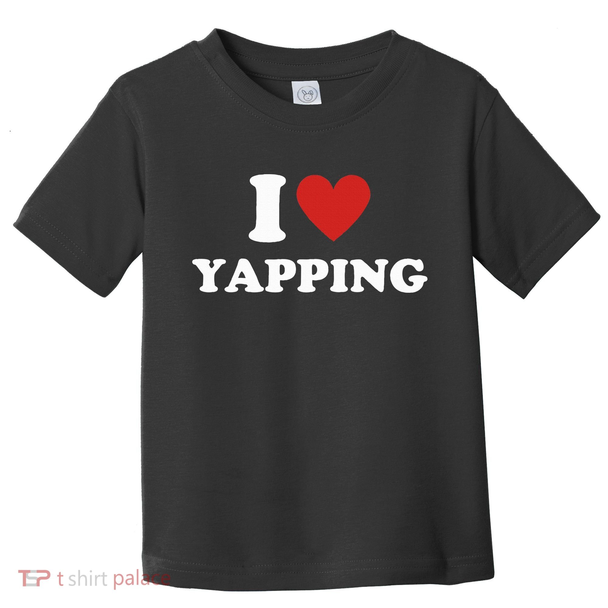  I Love Yapping I Heart Yapping Toddler T-Shirt