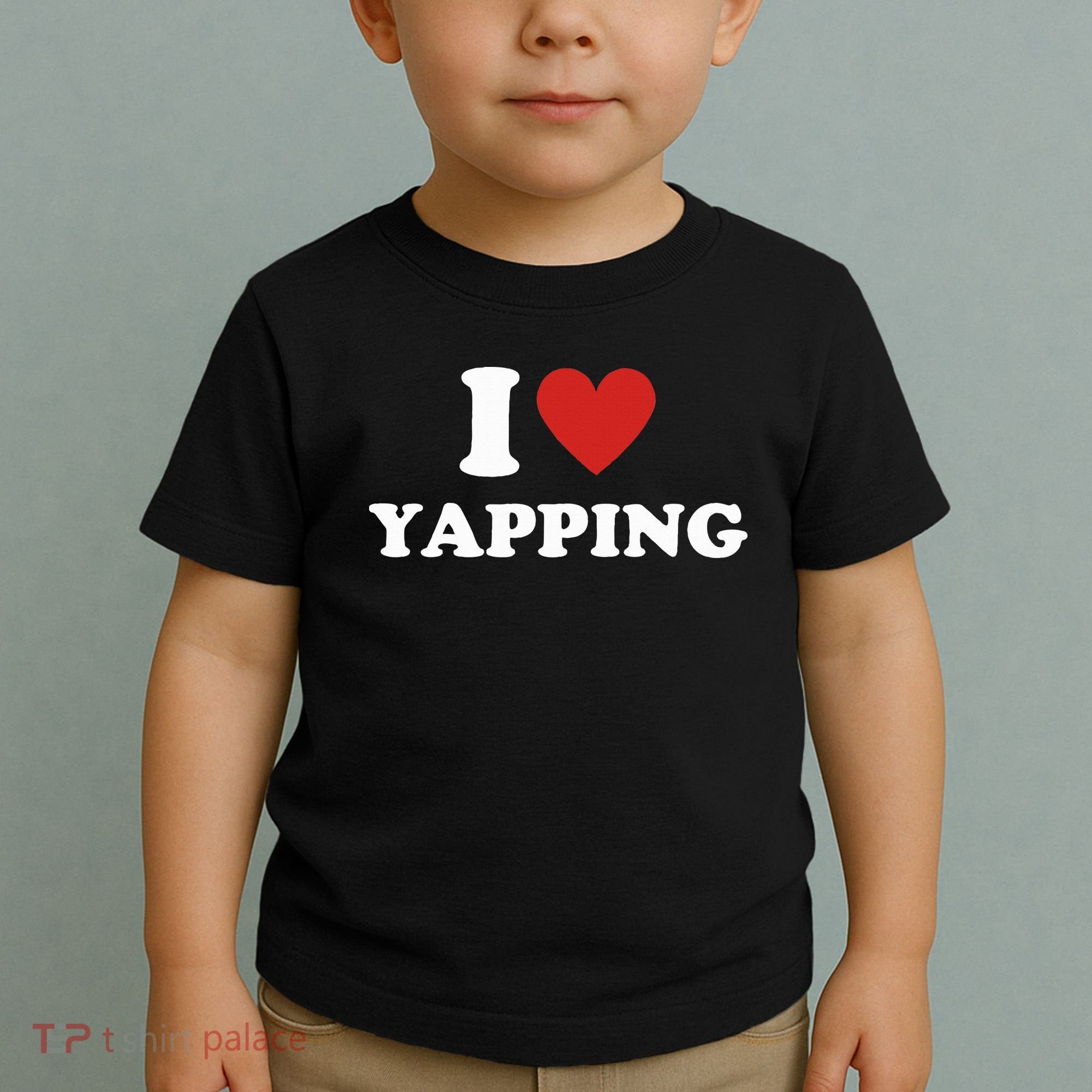  I Love Yapping I Heart Yapping Toddler T-Shirt