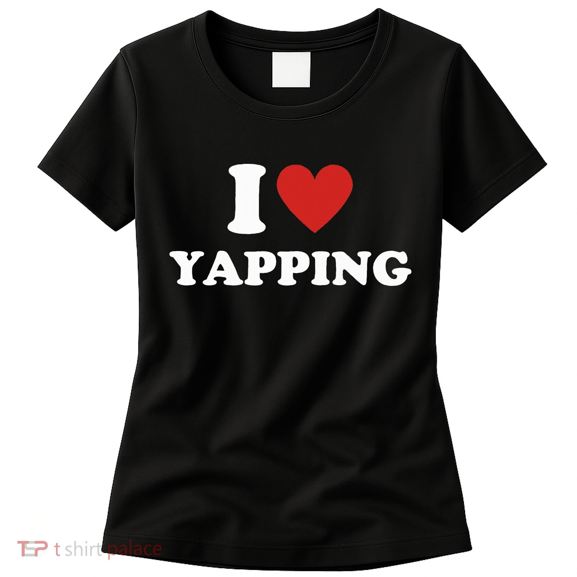  I Love Yapping I Heart Yapping Women's T-Shirt