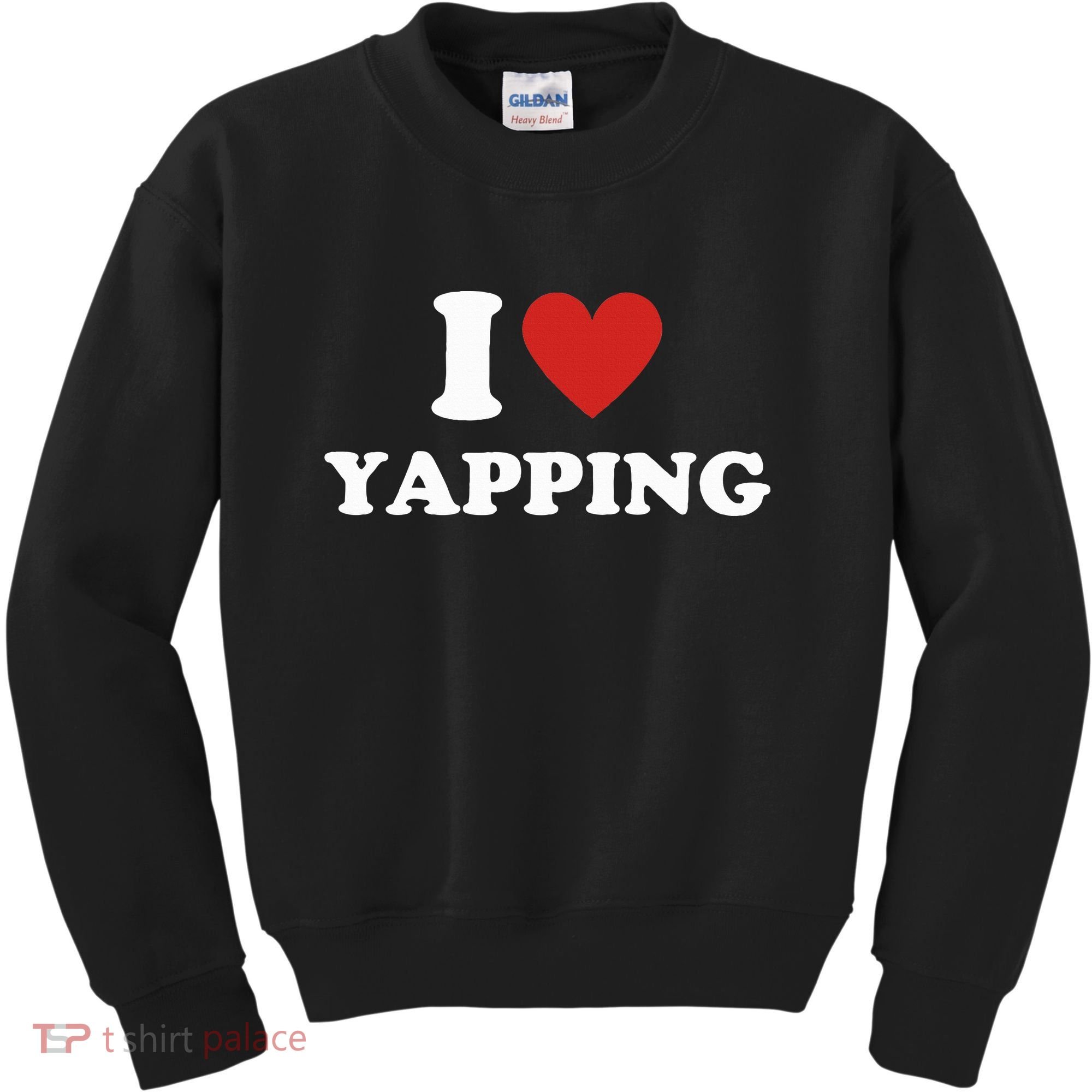  I Love Yapping I Heart Yapping Kids Sweatshirt