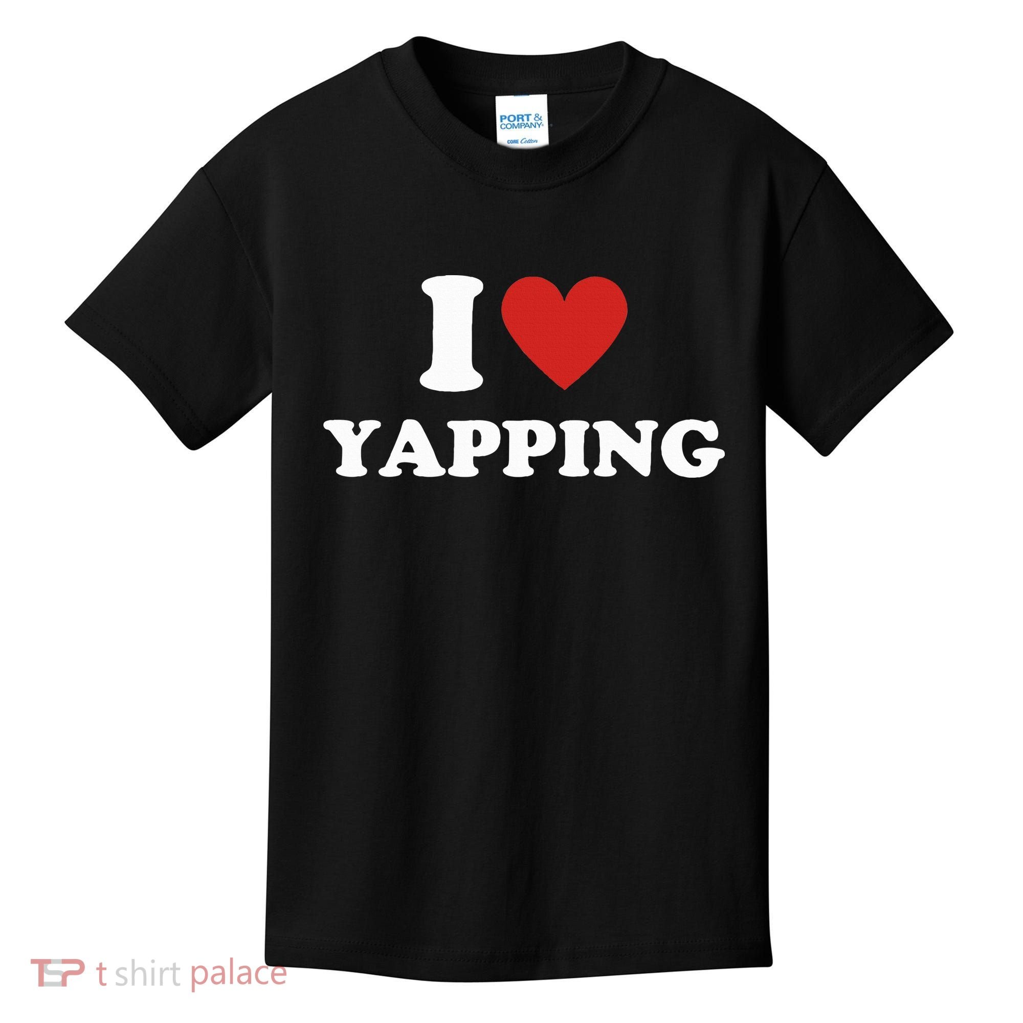  I Love Yapping I Heart Yapping Kids T-Shirt