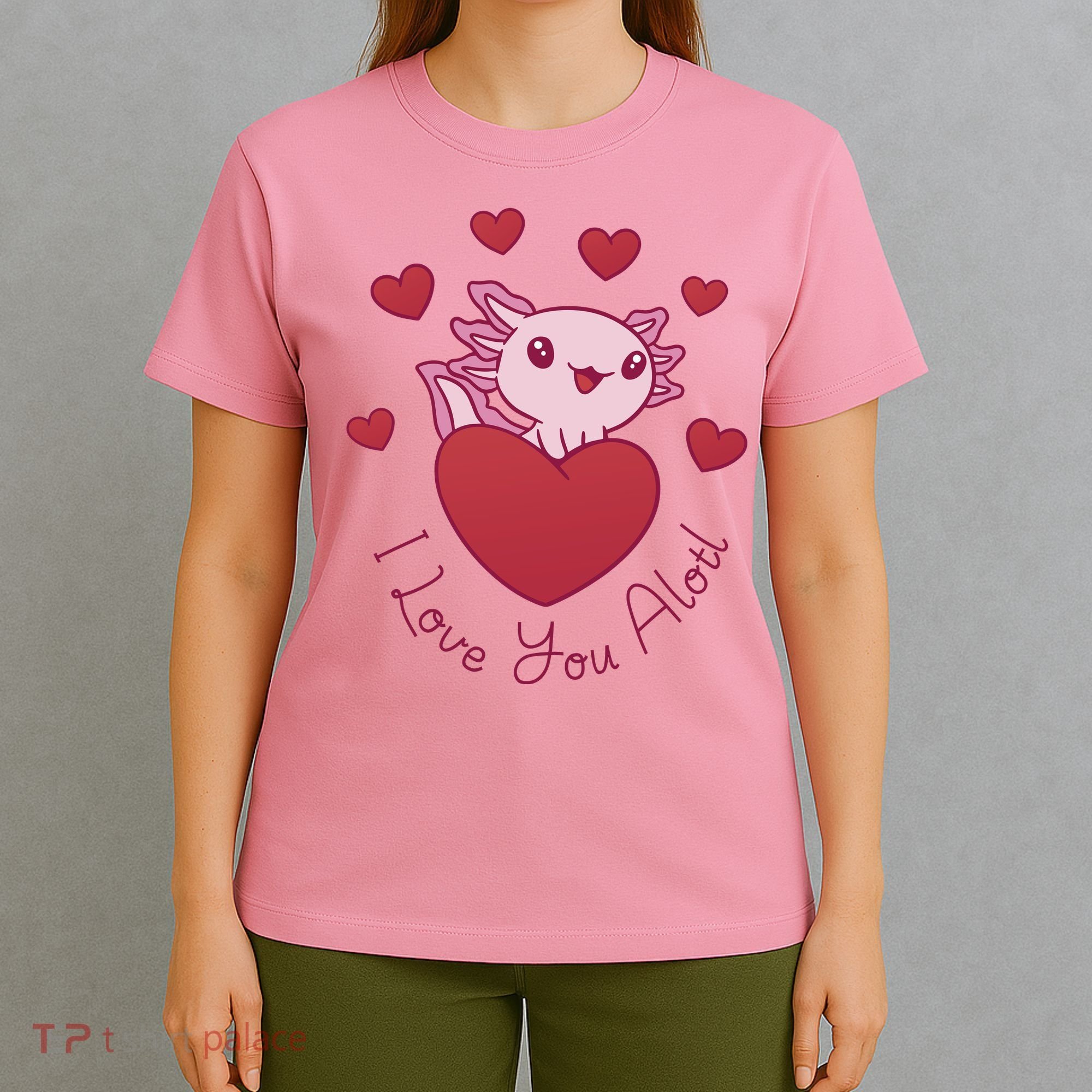 I Love You Alotl Valentines Day T-Shirt