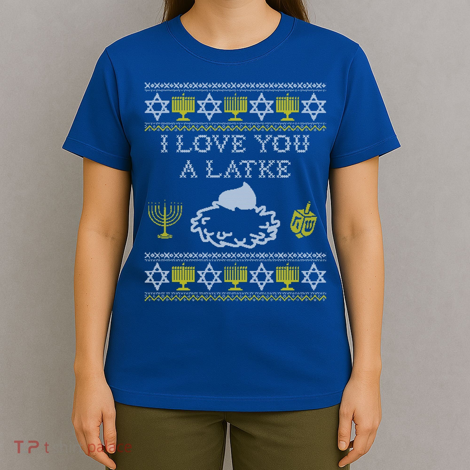 I Love You A Latke Great Gift Funny Chanukah Funny Gift Hanukkah Great Gift T-Shirt