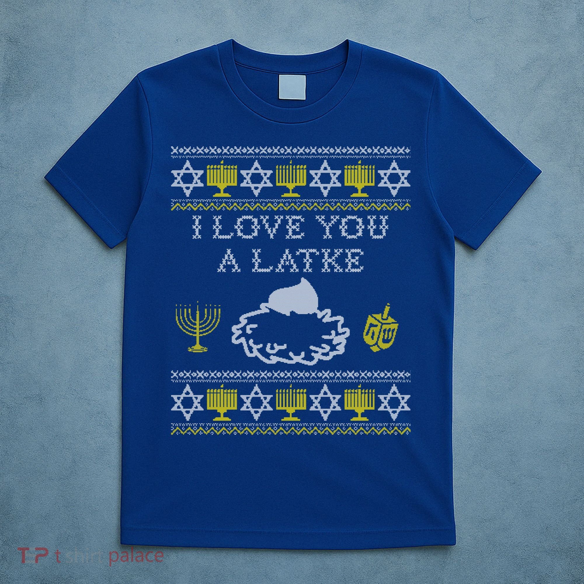 I Love You A Latke Great Gift Funny Chanukah Funny Gift Hanukkah Great Gift T-Shirt