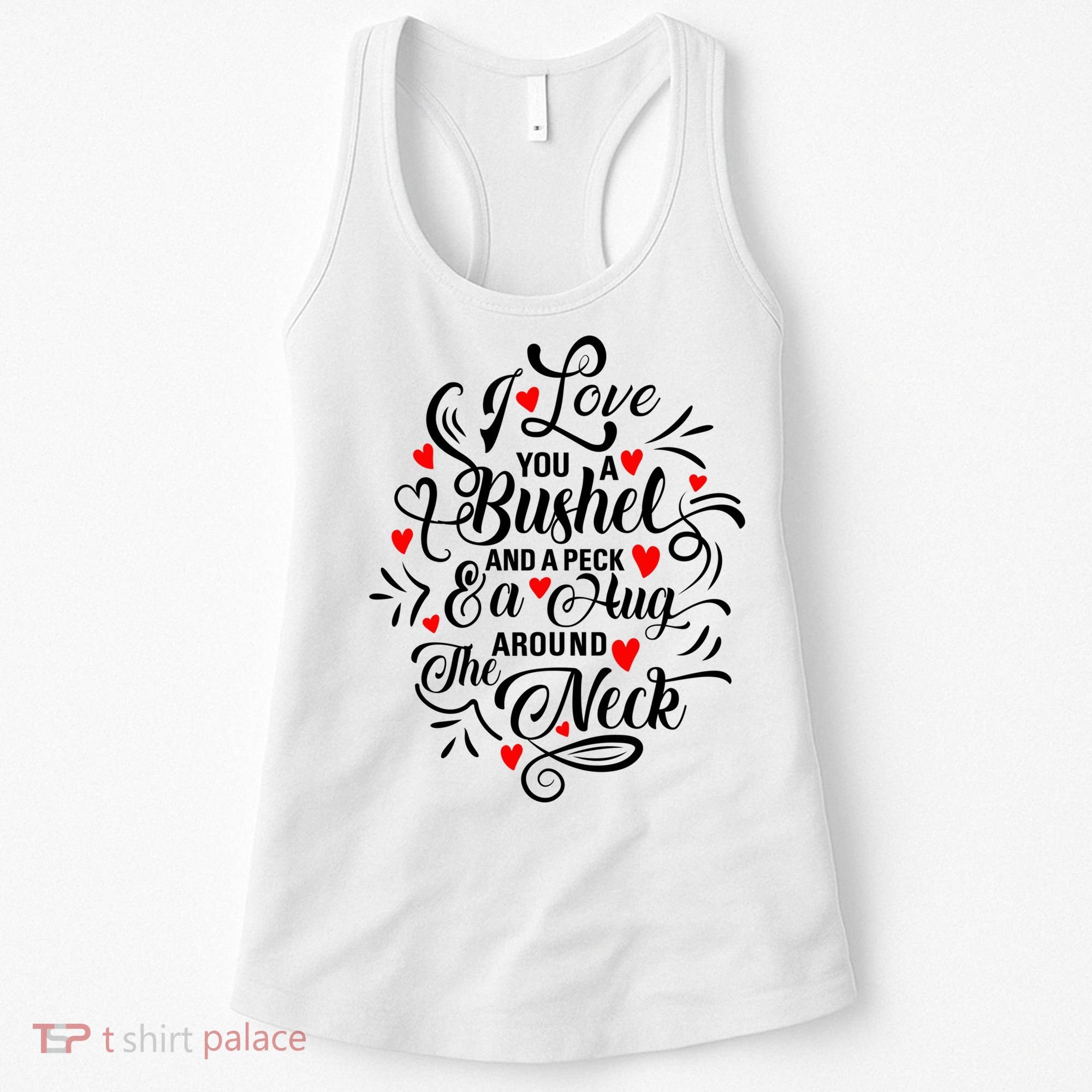 I Love You A Bushel And A Peck And A Hug Around The Neck Cool Gift Women's Tank Top