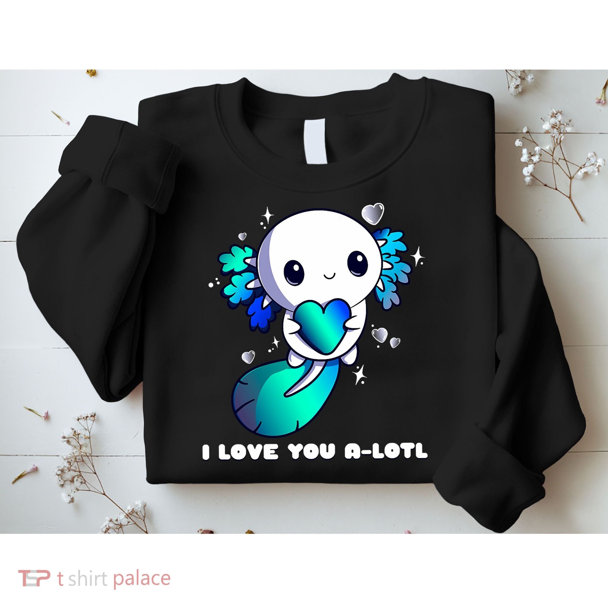 I Love You A-Lotl, Axolotl Valentines Day Cute Kawaii Gift Sweatshirt