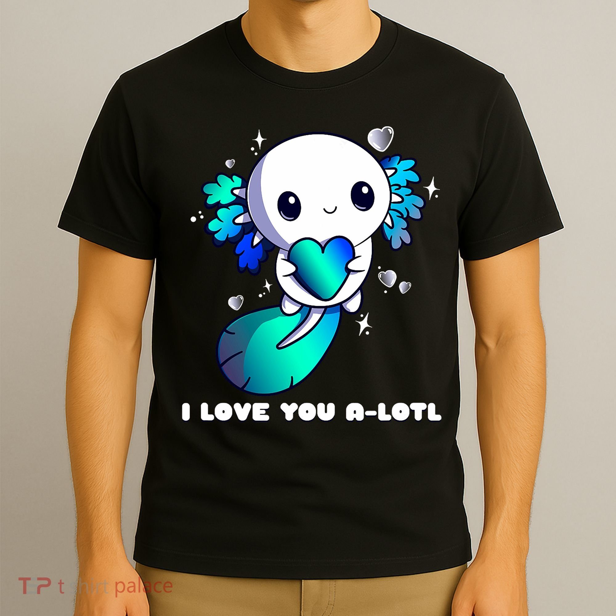I Love You A-Lotl, Axolotl Valentines Day Cute Kawaii Gift T-Shirt