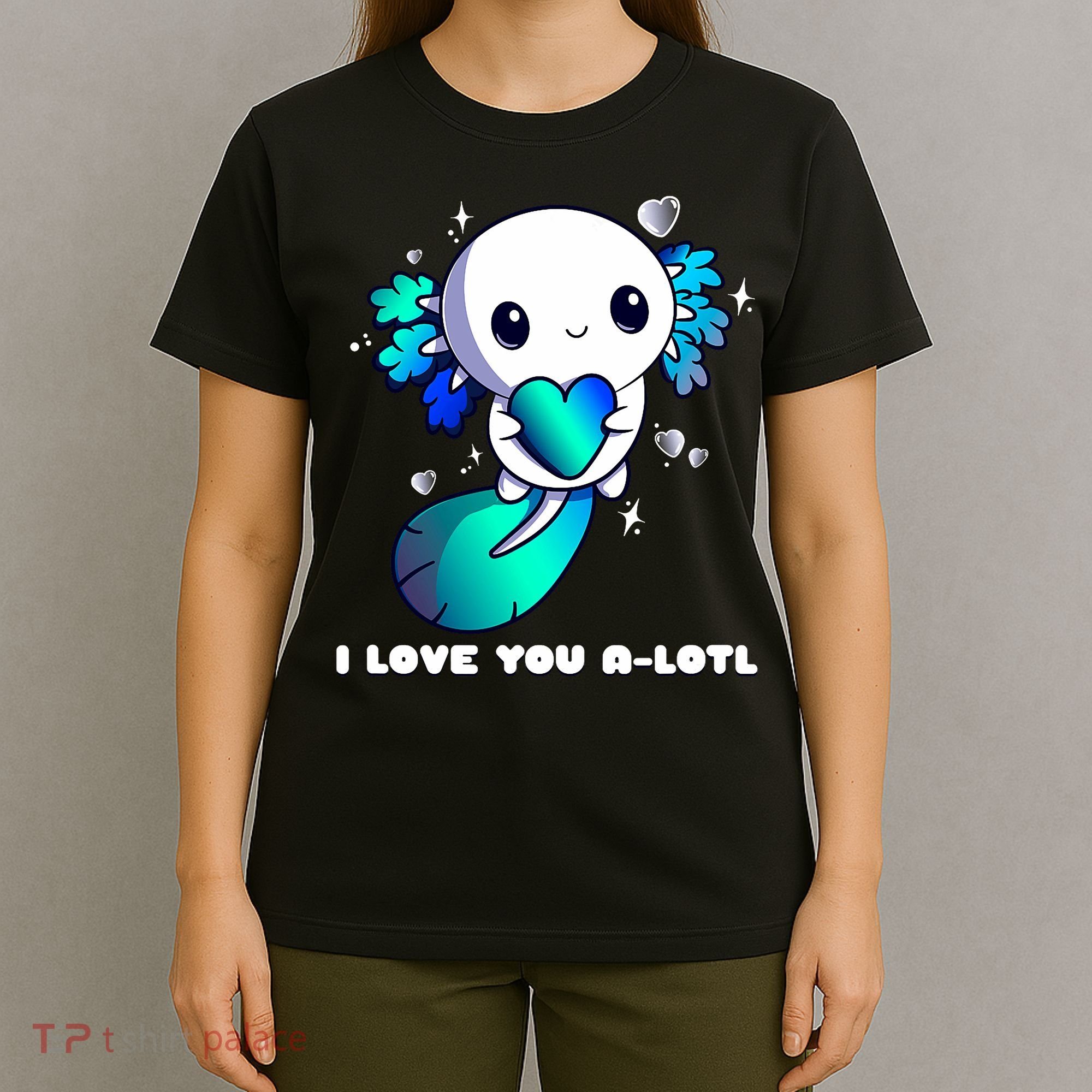 I Love You A-Lotl, Axolotl Valentines Day Cute Kawaii Gift T-Shirt