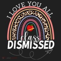 I Love You All Class Dismissed Rainbow Teacher Gift Women's Sweatshirt thumb 2