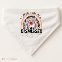 I Love You All Class Dismissed Rainbow Teacher Gift USA-Made Doggie Bandana thumb 0
