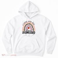 I Love You All Class Dismissed Rainbow Teacher Gift Hoodie thumb 0