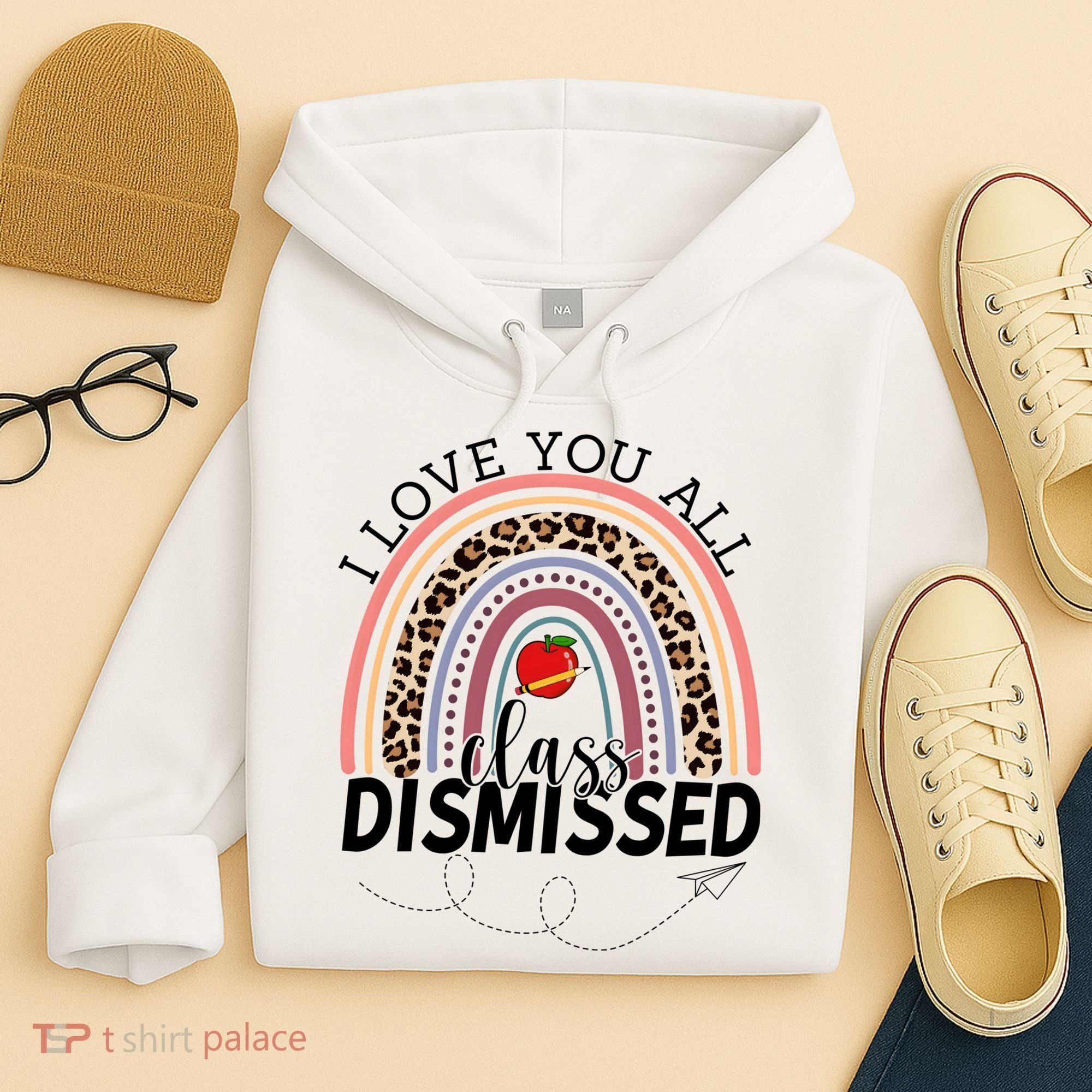 I Love You All Class Dismissed Rainbow Teacher Gift Hoodie