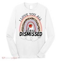 I Love You All Class Dismissed Rainbow Teacher Gift Long Sleeve Shirt thumb 0