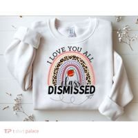 I Love You All Class Dismissed Rainbow Teacher Gift Sweatshirt thumb 2