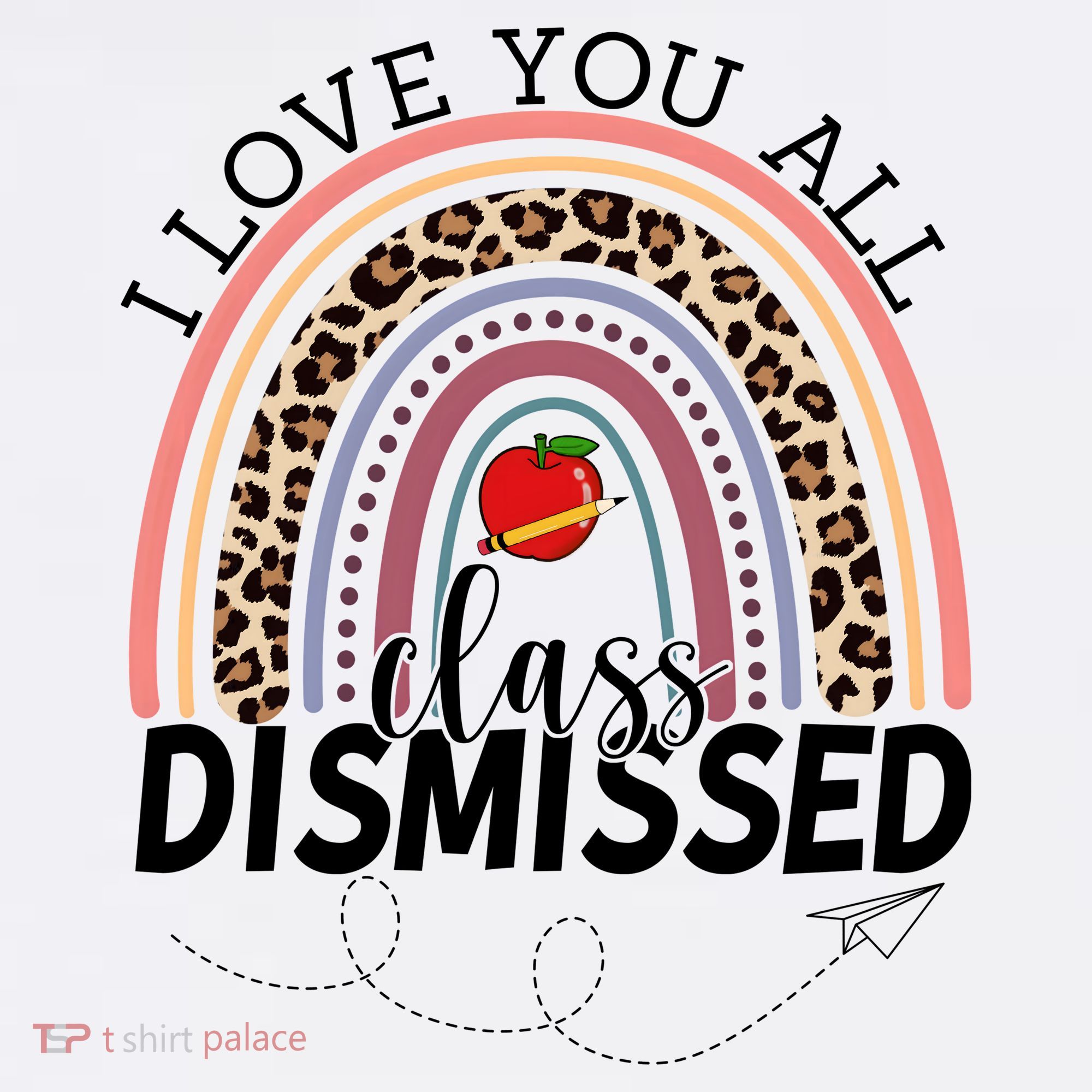 I Love You All Class Dismissed Rainbow Teacher Gift Sweatshirt