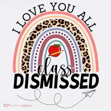 I Love You All Class Dismissed Rainbow Teacher Gift Button