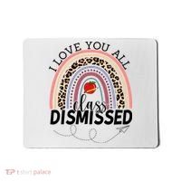 I Love You All Class Dismissed Rainbow Teacher Gift Mousepad thumb 0