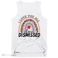 I Love You All Class Dismissed Rainbow Teacher Gift Tank Top thumb 0