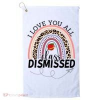 I Love You All Class Dismissed Rainbow Teacher Gift Golf Towel thumb 0