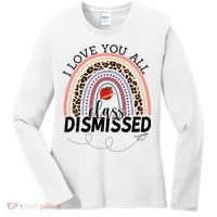 I Love You All Class Dismissed Rainbow Teacher Gift Women's Long Sleeve Shirt thumb 0