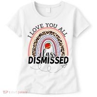 I Love You All Class Dismissed Rainbow Teacher Gift Women's T-Shirt thumb 0