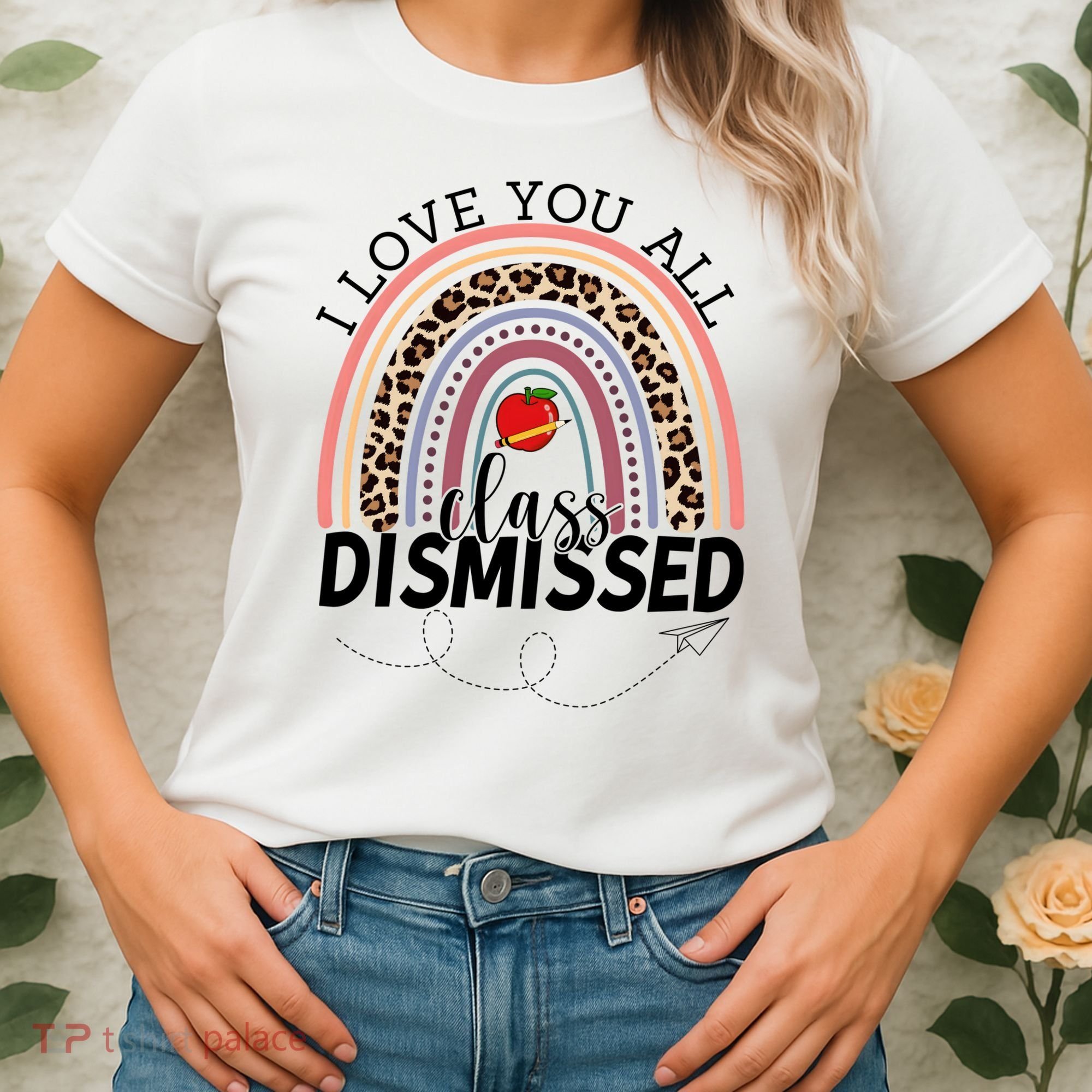 I Love You All Class Dismissed Rainbow Teacher Gift Women's T-Shirt