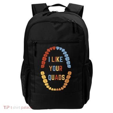 I Like Your Quads Funny Dentist Dental Assistant Backpack