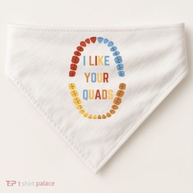 I Like Your Quads Funny Dentist Dental Assistant USA-Made Doggie Bandana