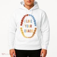 I Like Your Quads Funny Dentist Dental Assistant Hoodie thumb 2