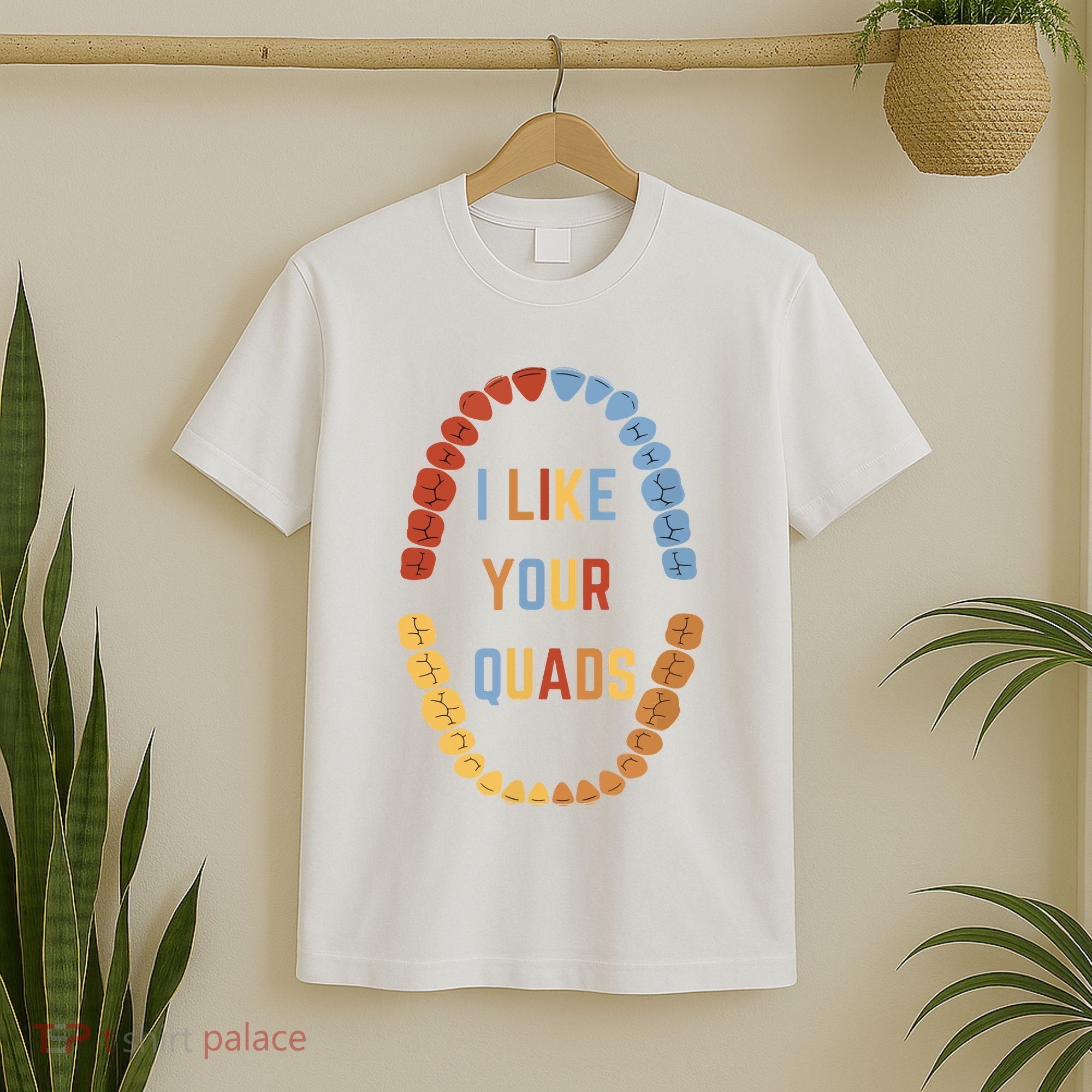 I Like Your Quads Funny Dentist Dental Assistant T-Shirt