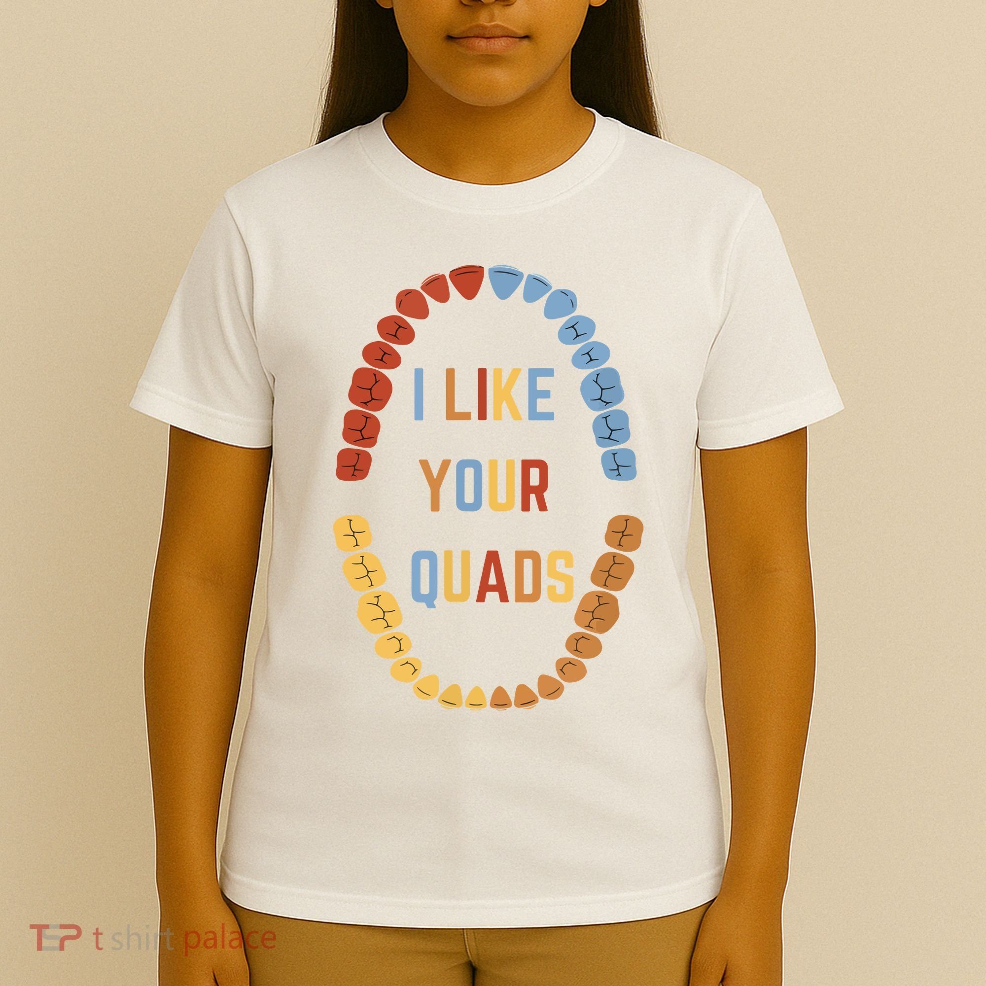 I Like Your Quads Funny Dentist Dental Assistant T-Shirt