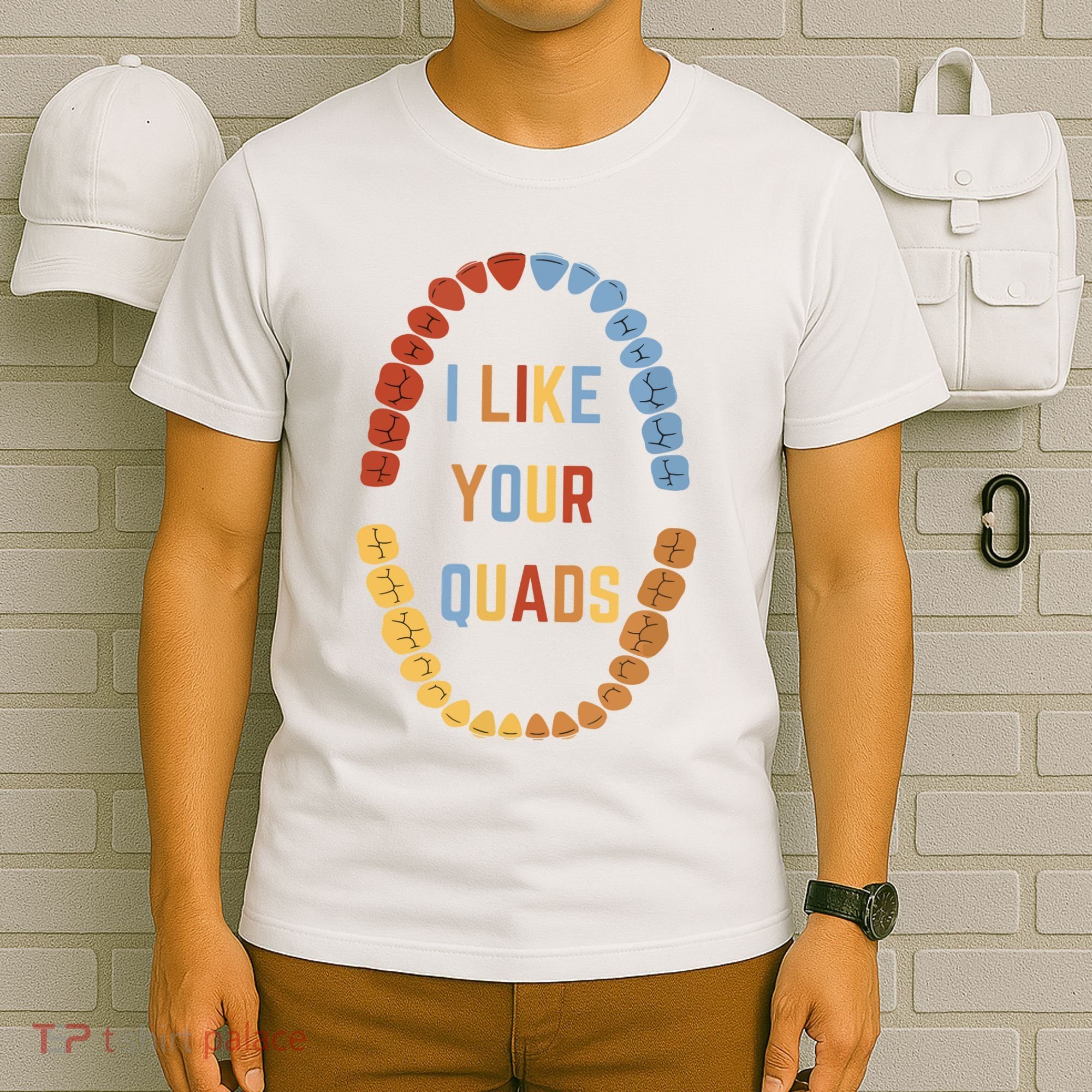 I Like Your Quads Funny Dentist Dental Assistant T-Shirt