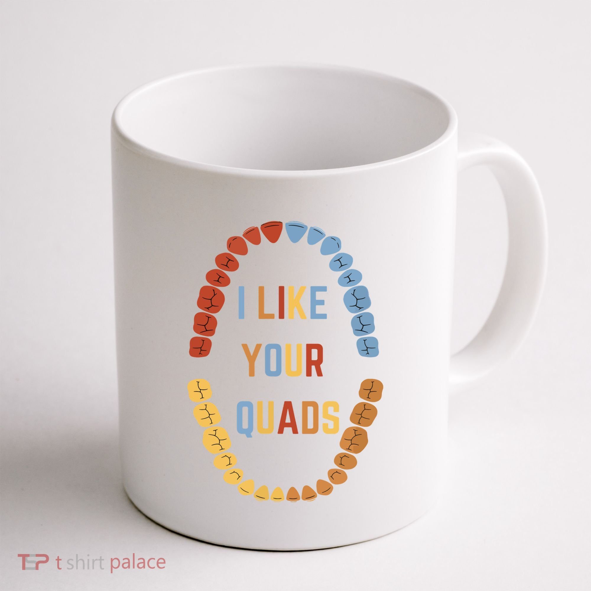 I Like Your Quads Funny Dentist Dental Assistant Coffee Mug