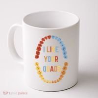 I Like Your Quads Funny Dentist Dental Assistant Coffee Mug thumb 0