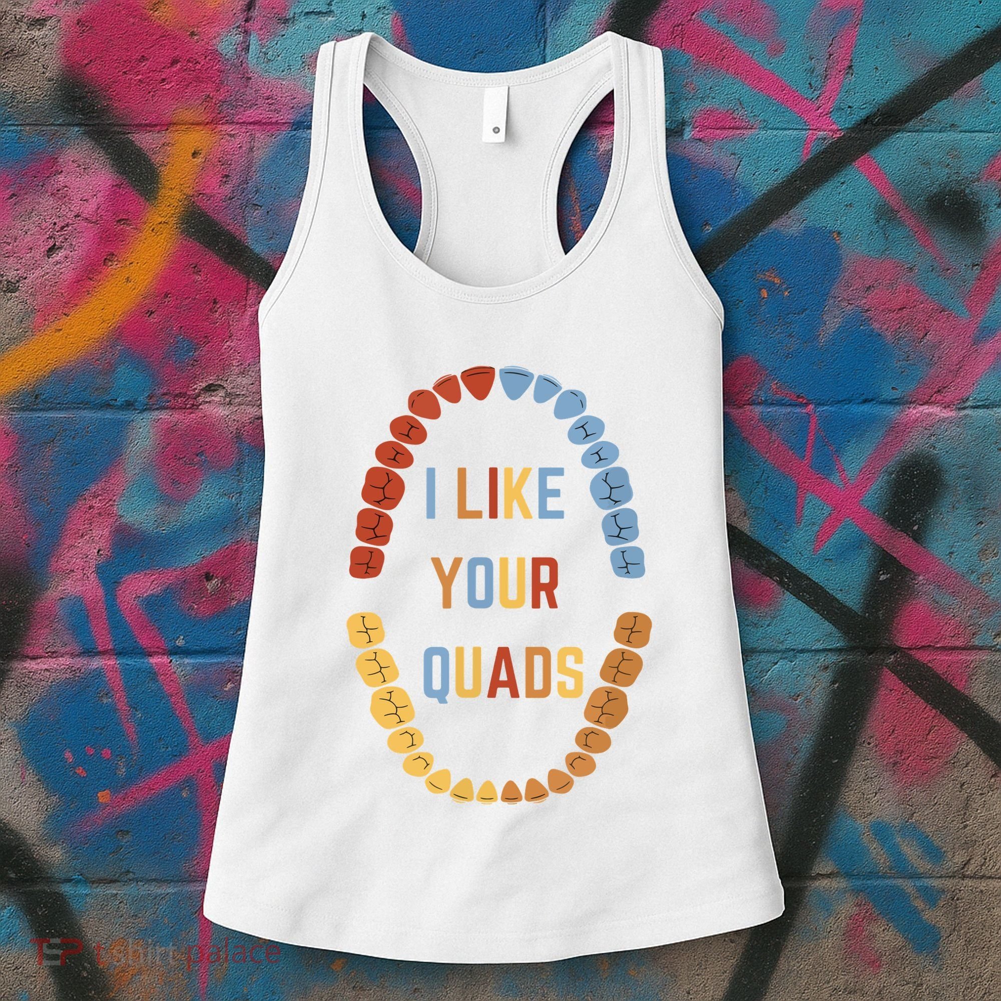 I Like Your Quads Funny Dentist Dental Assistant Women's Tank Top